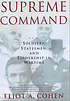 Supreme command: soldiers, statesmen, and leadership in wartime by Eliot Cohen